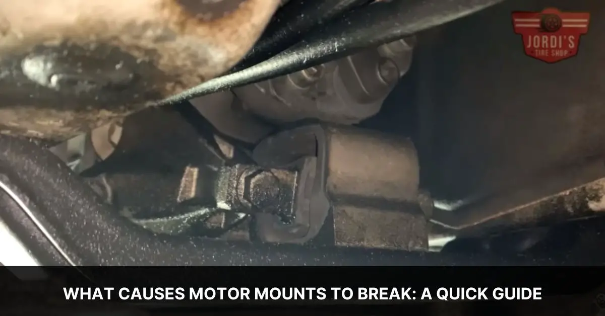 what causes motor mounts to break