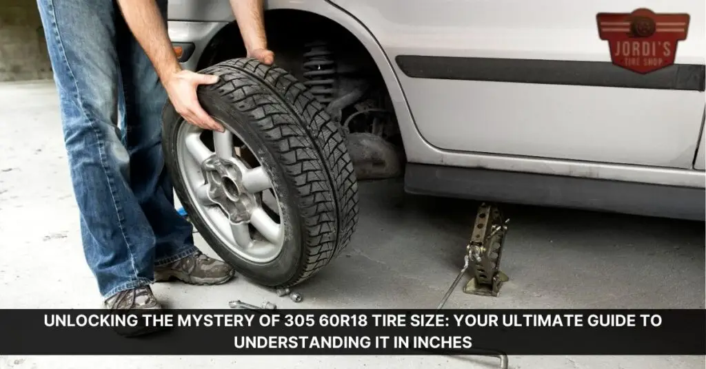 unlocking-the-mystery-of-305-60r18-tire-size-your-ultimate-guide-to