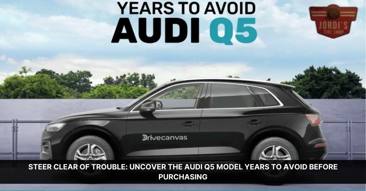 audi q5 years to avoid