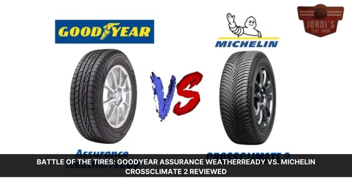 goodyear assurance weatherready vs michelin crossclimate 2